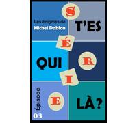 T'ES QUI LÀ ? - ÉPISODE 3 - Les énigmes de Michel Dablon - Série