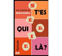 T'ES QUI LÀ ? - Les Énigmes de Michel Dablon - Série - Épisode 01