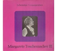 TESCHEMACHER Margarete (1903-1959), soprano - Vol.3: Scenes and Opera Arias by Verdi, Gounod, Mascagni (duett: Turiddu-Santuzza aus Cav. Rusticana with Marcel Wittrisch) ----Lebendige Vergangenheit-LV 103-MERTEN Reinhold (dir); ORTHMANN Erich (dir); SEIDLER-WINKLER Bruno (dir - pianoforte); TESCHEMACHER Margarete (soprano); WITTRISCH Marcel (tenore)-