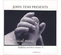 Tesh, John - Classical Music for Babes & Their Moms 2