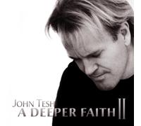 Tesh, John - Deeper Faith II, a
