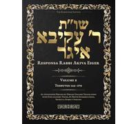 Teshuvos Rabbi Akiva Eiger, Volume 8: Teshuvos 146-170 - Annotated Hebrew Text with Elucidated English Translation