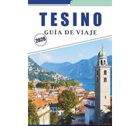 TESINO GUÍA DE VIAJE 2026: Explorando lagos, montañas, gemas ocultas y lugares culturales destacados en la región de habla italiana de Suiza