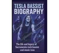 TESLA BASSIST BIOGRAPHY: The life and legacy of Sacramento rock bassist and music icon
