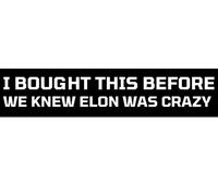 Tesla Bumper Sticker - I Bought This Before We Knew Elon Was Crazy! Tesla Owner Regret Decal Accessories - Funny Elon Regret! Model X Y 3 S Vinyl
