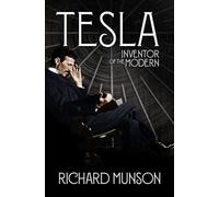 Tesla: Inventor of the Modern