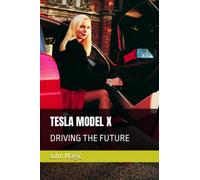 TESLA MODEL X: DRIVING THE FUTURE