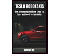 Tesla Robotaxi User Guide: How Autonomous Vehicle Could Cut Coast and Boost Sustainability. (Gadget Guru)
