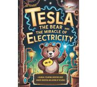 Tesla the Bear and the Miracle of Electricity: A Bilingual Steampunk Adventure About Bravery, Invention, and Lighting Up the World (Baby Scientist)