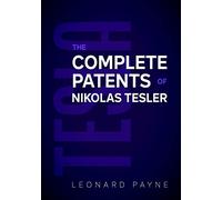 Tesla: The Complete Patents of Nikolas Tesla