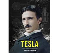 Tesla: The Man, the Inventor, and the Father of Electricity