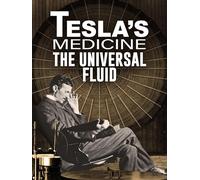 Tesla's Medicine: The Universal Fluid
