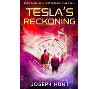 Tesla's Reckoning: A Thief Though Time Saga... (A Thief Through Time Saga:)