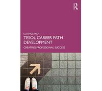 TESOL Career Path Development – Creating Professional Success