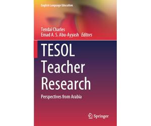 TESOL Teacher Research: Perspectives from Arabia (English Language Education, 35)