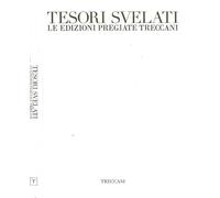 Tesori svelati. Le edizioni pregiate Treccani. Dall'Indice: Come nasce un facsimile. I trionfi del Petrarca. Libro d'Ore di Cristoforo Colombo. Libro d'Ore di Margherita D'Austria e Alessandro d