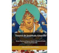 Tesoros de Jambhala Amarillo: Rituales Tántricos de Riqueza, Mantras y Ofrendas del Deidad Tibetano de la Prosperidad (Doctrinas y Prácticas del Budismo)