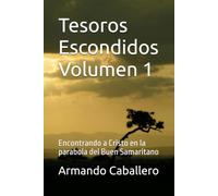 Tesoros Escondidos Volumen 1: Encontrando a Cristo en la parabola del Buen Samaritano