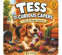 Tess and Her Curious Capers: A Tess the Beagle Adventure | A Rhyming Picture Book About Curiosity, Kindness, Dogs and Learning | Ages 3-7