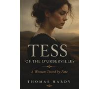 TESS OF THE D’URBERVILLES: A Woman Tested by Fate