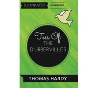 Tess of the d'Urbervilles: By Thomas Hardy : Illustrated & Unabridged