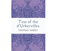 Tess of the d'Urbervilles: The 19th Century Thomas Hardy Victorian Era Novel - (Annotated)