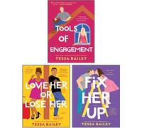 Tessa Bailey 3 Books Collection Set(Tools of Engagement, Fix Her Up, Love Her or Lose Her)