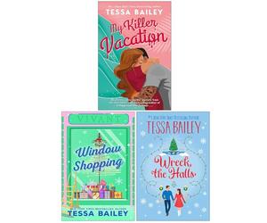 Tessa Bailey Collection 3 Books Set (My Killer Vacation, Window Shopping & Wreck the Halls)