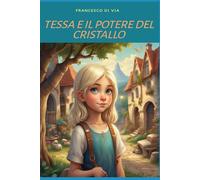 Tessa e il potere del cristallo