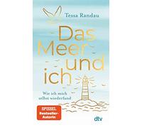 Tessa Randau Ru Das Meer und ich: Wie ich mich selbst wiederfand E (Paperback)