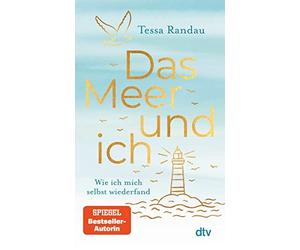Tessa Randau Ru Das Meer und ich: Wie ich mich selbst wiederfand E (Paperback)