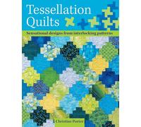Tessellation Quilts: Sensational Designs From Interlocking Patterns