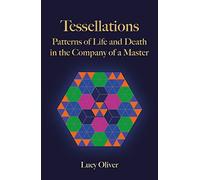 Tessellations: Patterns of Life and Death in the Company of a Master