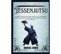 TESSENJUTSU: A Scholarly Exploration Of Origins, Cultural Contexts, Philosophical Foundations, And Historical Evolution Of Traditional Martial Practices Across Civilizations