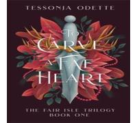 Tessonja Odette To Carve a Fae Heart: The first book in a breathtaking fae Tessonja Odette Multicolor