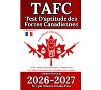 Test d’Aptitude des Forces Canadiennes (TAFC): Guide Maître de Préparation à l’Examen avec Test Officiel et Explications Détaillées des Réponses