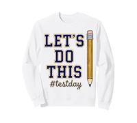 Test Day Lets Do This Pencil State Testing Teacher Men Women Sweatshirt