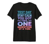 Test Day Stay Calm One Question at a Time Student Design Premium T-Shirt