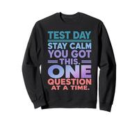 Test Day Stay Calm One Question at a Time Student design Sweatshirt