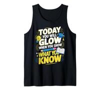 Test Day Today You Will Glow When You Show What YouKnow Tank Top