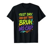 Test Day You GOT This Bruh - Funny Exam Student T-Shirt