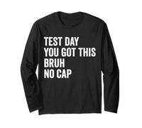 Test Day You Got This Bruh No Cap Teacher Test Day Long Sleeve T-Shirt