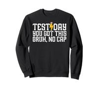 Test Day You Got This Bruh No Cap Teacher Test Day Sweatshirt