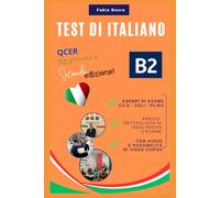 TEST DI ITALIANO B2: Preparazione per gli esami della lingua italiana livello B2 (Test ed esami della lingua italiana)