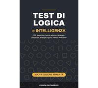 Test di Logica e Intelligenza: Quasi 200 quesiti in stile test del QI: sequenze, analogie, ragionamento e problemi | Allena la mente e mettiti alla prova | Con soluzioni spiegate