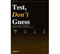 Test, Don't Guess: Why your tests are normal and you still feel terrible - and what five functional tests reveal that standard medicine misses