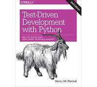 Test-Driven Development with Python 2e : Obey the Testing Goat: Using Django, Selenium, and JavaScript