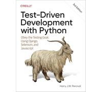 Test-Driven Development with Python : Obey the Testing Goat: Using Django, Selenium, and JavaScript