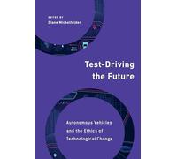 Test-Driving the Future: Autonomous Vehicles and the Ethics of Technological Change (Philosophy, Technology and Society)