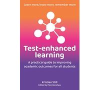 Test-Enhanced Learning: A practical guide to improving academic outcomes for all students
